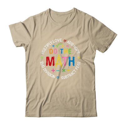 Positive Quote Inspiring Love Hope Fear Do The Math Teacher Shirt & Tank Top | teecentury