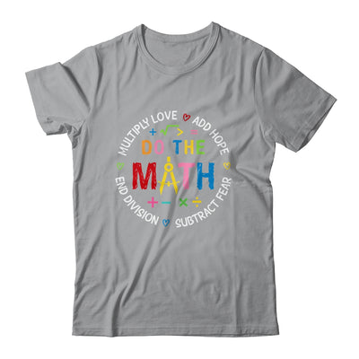 Positive Quote Inspiring Love Hope Fear Do The Math Teacher Shirt & Tank Top | teecentury