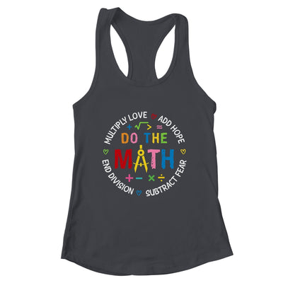 Positive Quote Inspiring Love Hope Fear Do The Math Teacher Shirt & Tank Top | teecentury