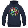 Positive Quote Inspiring Slogan Love Hope Fear Do The Math Shirt & Hoodie | teecentury