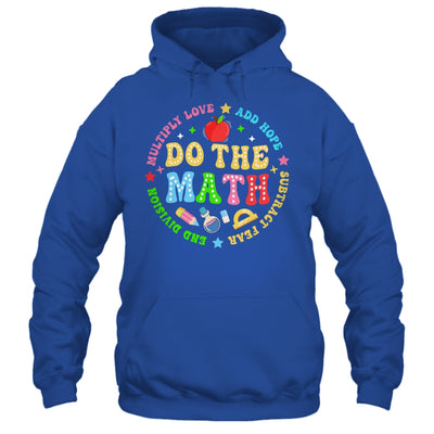 Positive Quote Inspiring Slogan Love Hope Fear Do The Math Shirt & Hoodie | teecentury