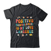Positive Reinforcement Is My Love Language Behavior Analyst Shirt & Hoodie | teecentury