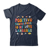Positive Reinforcement Is My Love Language Behavior Analyst Shirt & Hoodie | teecentury