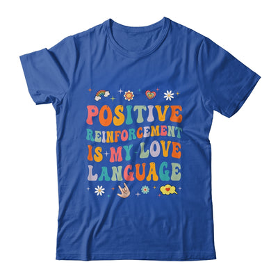 Positive Reinforcement Is My Love Language Behavior Analyst Shirt & Hoodie | teecentury