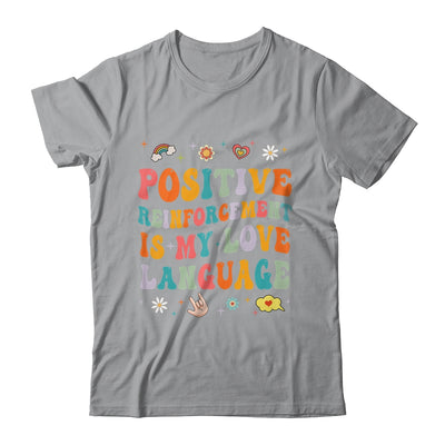 Positive Reinforcement Is My Love Language Behavior Analyst Shirt & Hoodie | teecentury