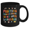Positive Reinforcement Is My Love Language Behavior Analyst Mug | teecentury