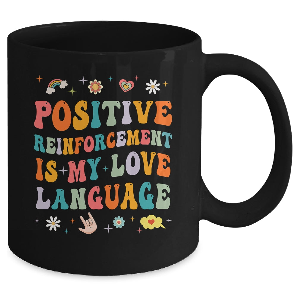 Positive Reinforcement Is My Love Language Behavior Analyst Mug | teecentury