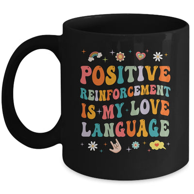 Positive Reinforcement Is My Love Language Behavior Analyst Mug | teecentury