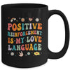 Positive Reinforcement Is My Love Language Behavior Analyst Mug | teecentury