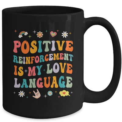 Positive Reinforcement Is My Love Language Behavior Analyst Mug | teecentury