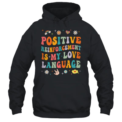 Positive Reinforcement Is My Love Language Behavior Analyst Shirt & Hoodie | teecentury