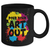 Pour Your Art Out For Men Women Painter Art Teacher Artist Mug | teecentury