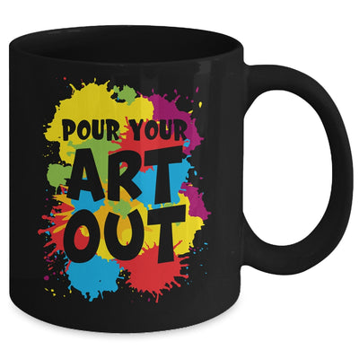 Pour Your Art Out For Men Women Painter Art Teacher Artist Mug | teecentury