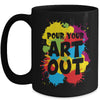 Pour Your Art Out For Men Women Painter Art Teacher Artist Mug | teecentury