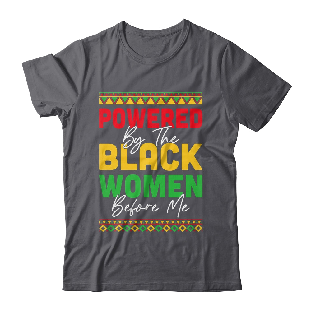 Powered By The Black Women Before Me Black History African Shirt & Hoodie | teecentury