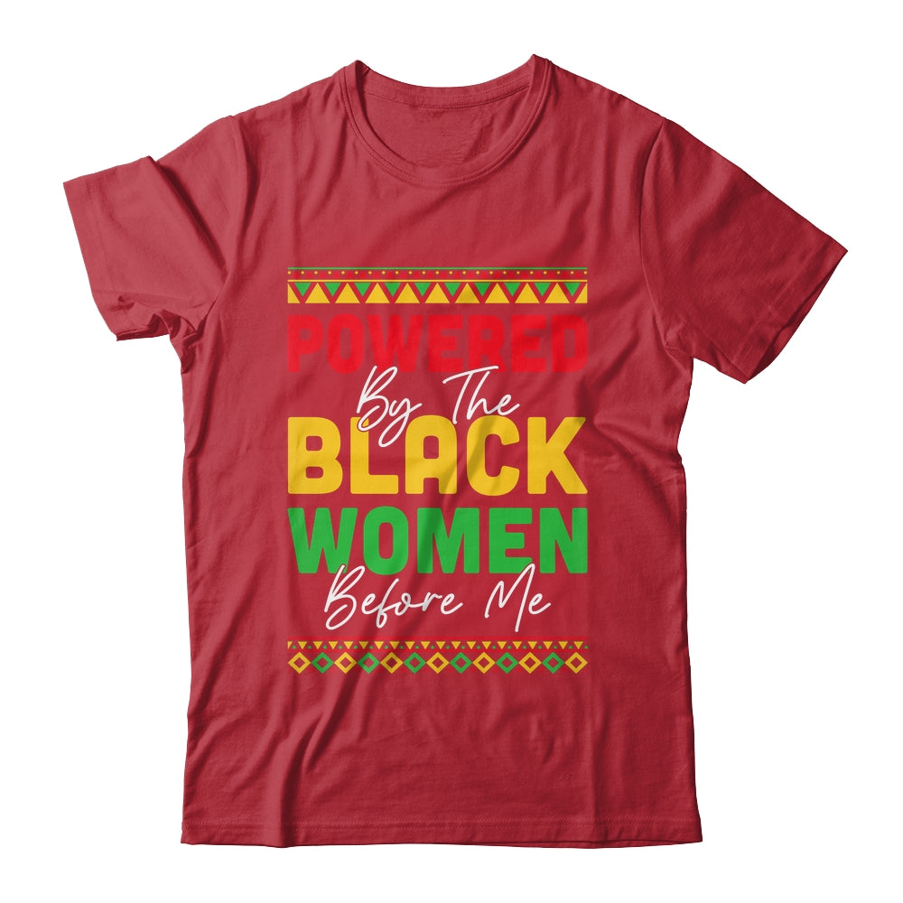 Powered By The Black Women Before Me Black History African Shirt & Hoodie | teecentury