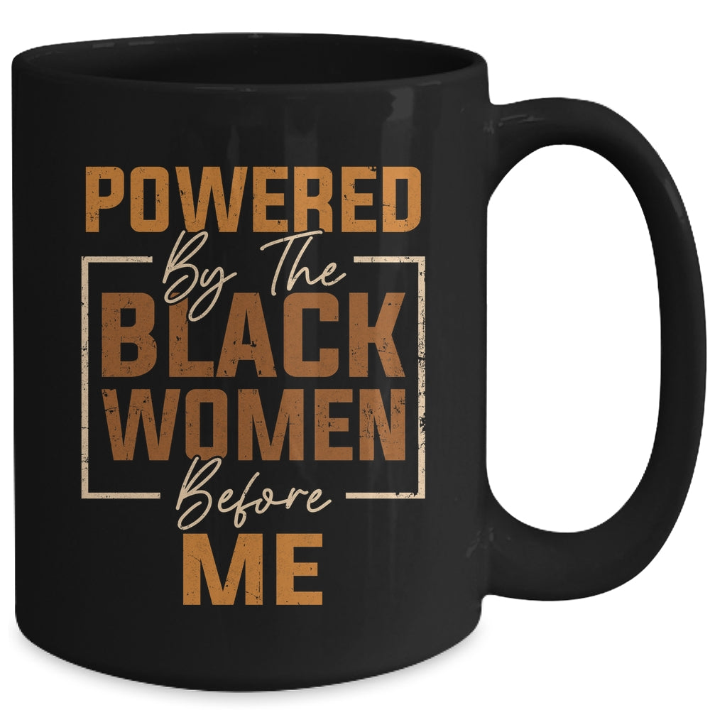 Powered By The Black Women Before Me Black History Month Mug | teecentury