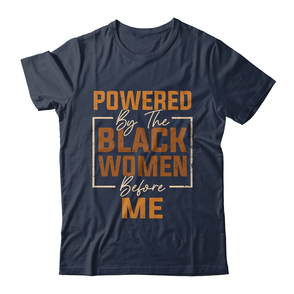 Powered By The Black Women Before Me Black History Month Shirt & Hoodie | teecentury