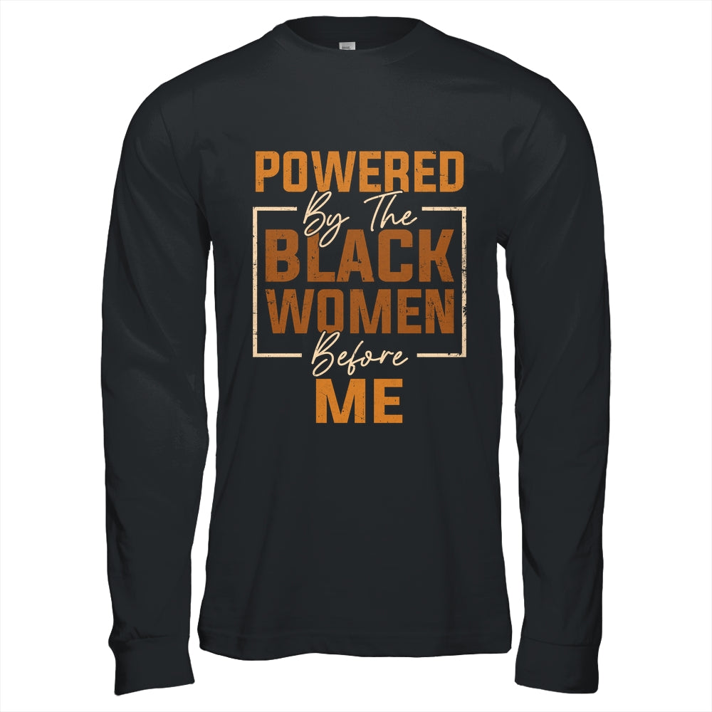 Powered By The Black Women Before Me Black History Month Shirt & Hoodie | teecentury