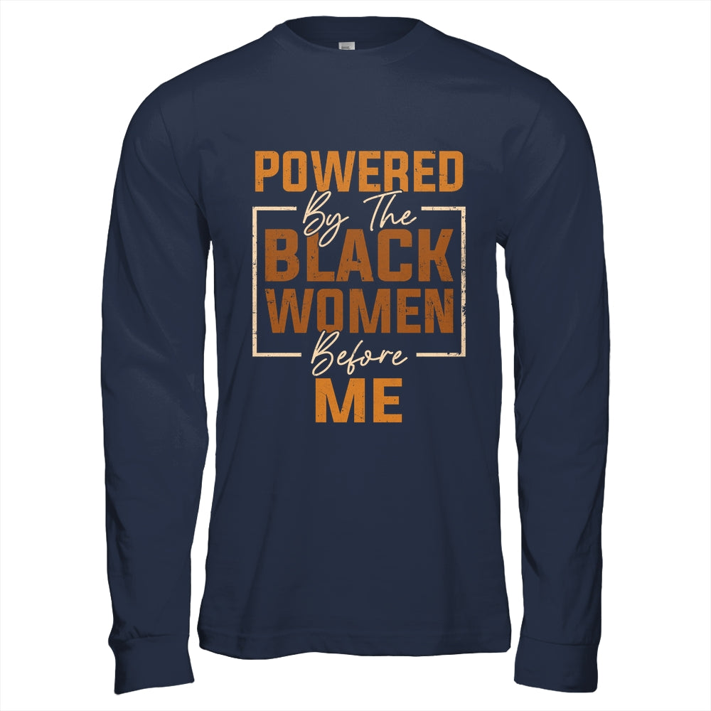 Powered By The Black Women Before Me Black History Month Shirt & Hoodie | teecentury