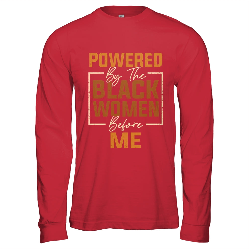 Powered By The Black Women Before Me Black History Month Shirt & Hoodie | teecentury
