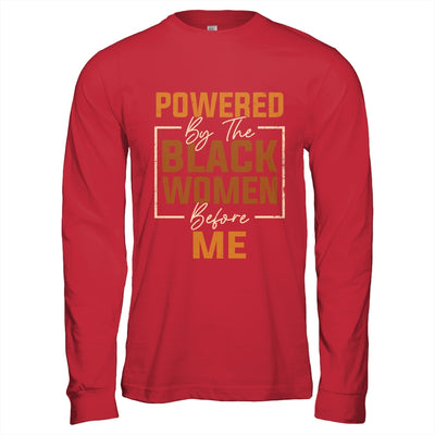 Powered By The Black Women Before Me Black History Month Shirt & Hoodie | teecentury