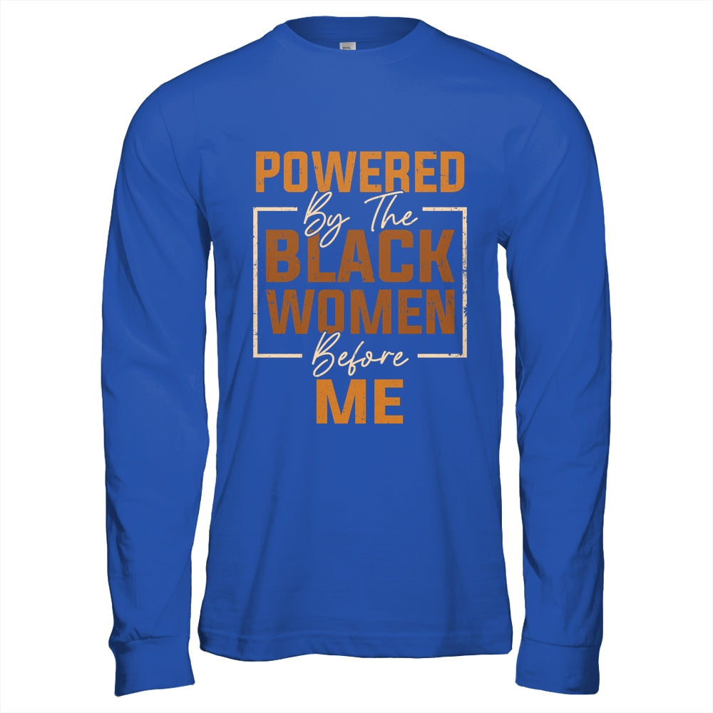 Powered By The Black Women Before Me Black History Month Shirt & Hoodie | teecentury