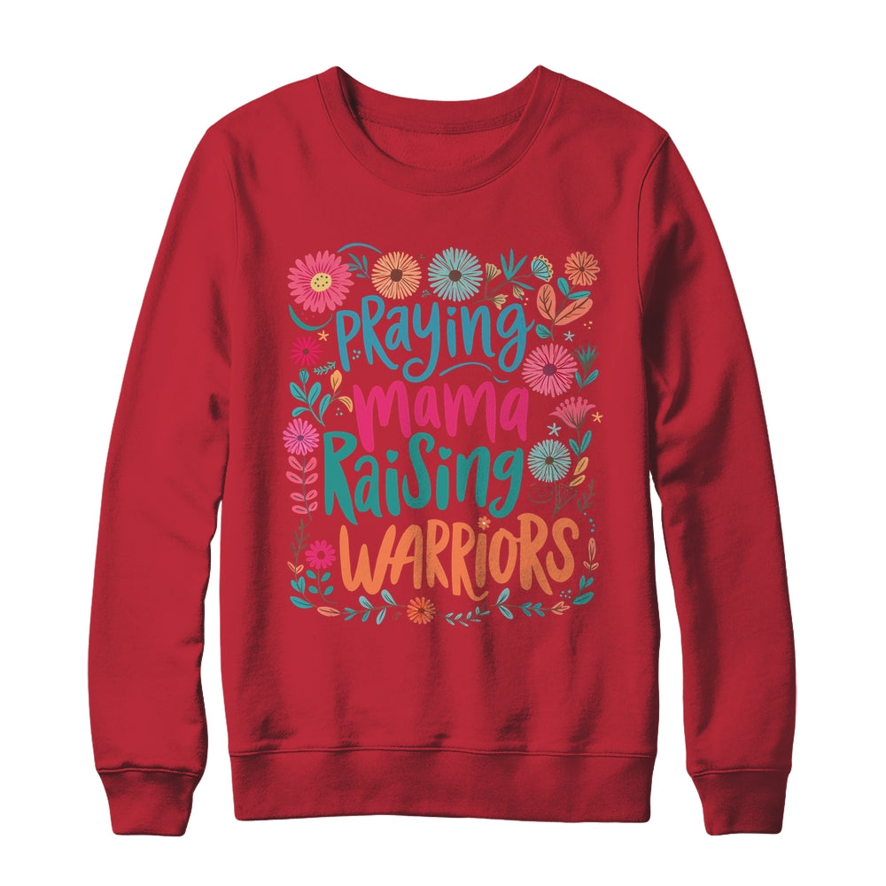 Praying Mama Raising Warriors Christian Mom Boho Floral Shirt & Sweatshirt | teecentury
