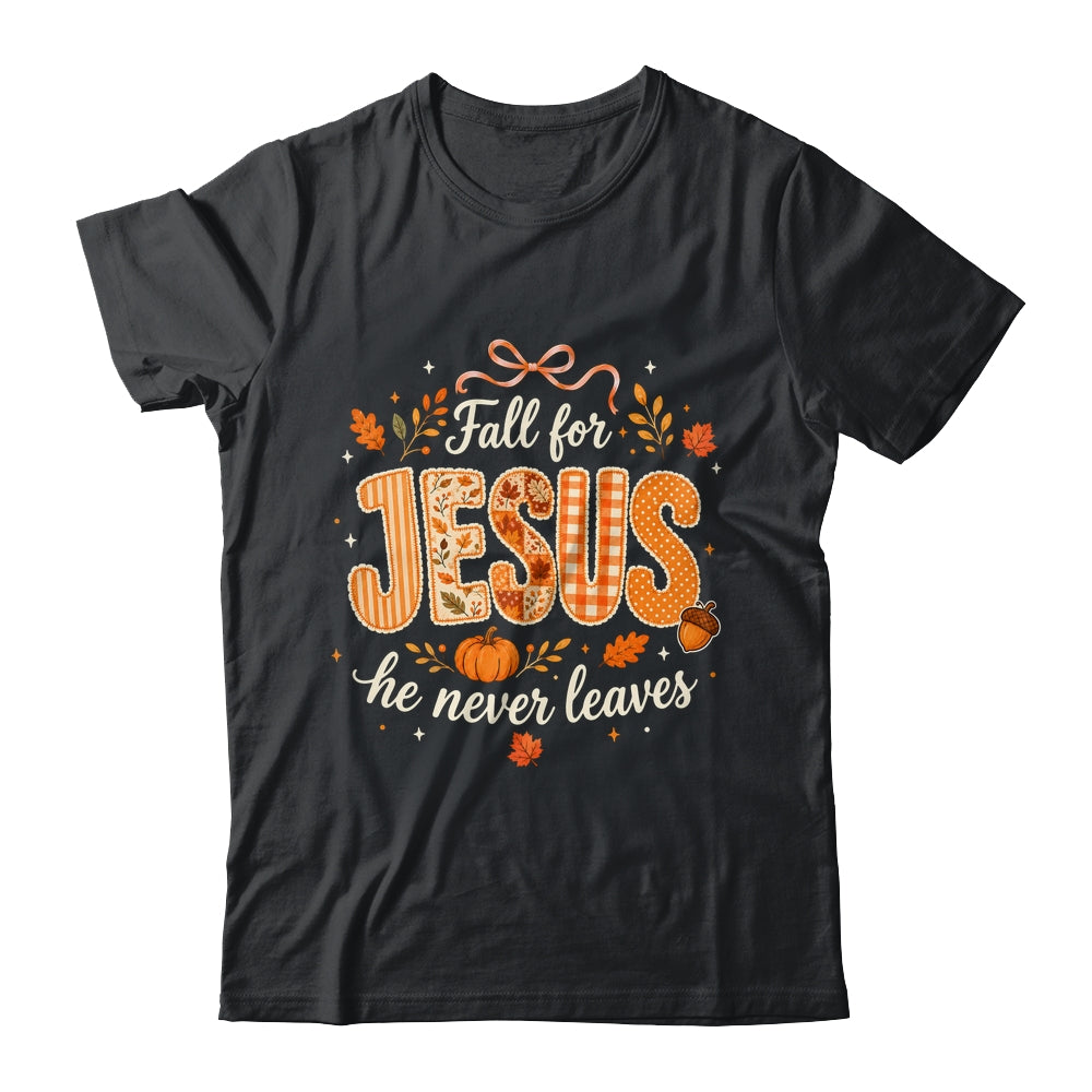 Preppy Fall For Jesus He Never Leaves Christian Autumn Faith Shirt & Sweatshirt | teecentury