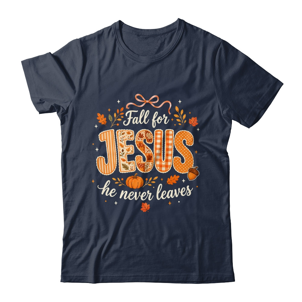 Preppy Fall For Jesus He Never Leaves Christian Autumn Faith Shirt & Sweatshirt | teecentury
