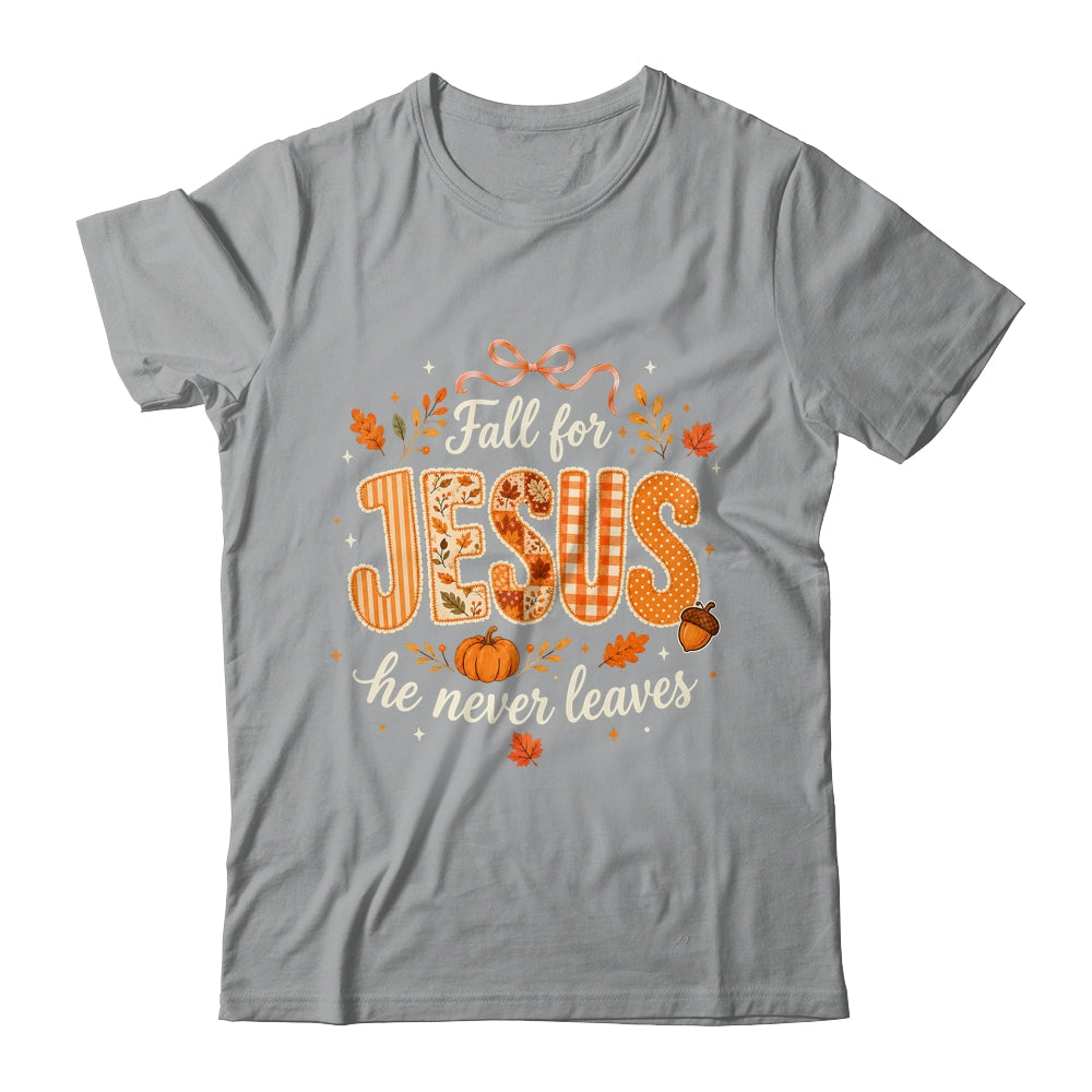 Preppy Fall For Jesus He Never Leaves Christian Autumn Faith Shirt & Sweatshirt | teecentury