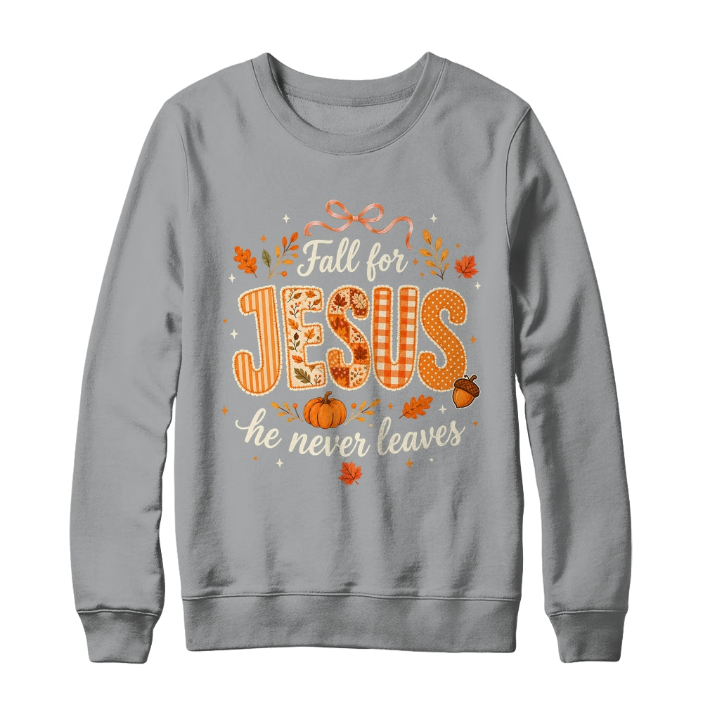 Preppy Fall For Jesus He Never Leaves Christian Autumn Faith Shirt & Sweatshirt | teecentury