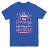 Princess Going To 6th Grade For Girls Kids Back To School Youth Shirt | teecentury