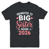 Promoted To Big Sister Again Est 2026 Going To Be Big Sister Youth Shirt | teecentury