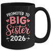 Promoted To Big Sister Est 2026 Going To Be Big Sister 2026 Mug | teecentury