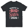 Promoted To Big Sister Est 2026 Going To Be Big Sister 2026 Youth Shirt | teecentury
