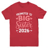 Promoted To Big Sister Est 2026 Going To Be Big Sister 2026 Youth Shirt | teecentury
