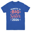 Promoted To Big Sister Est 2026 Going To Be Big Sister 2026 Youth Shirt | teecentury