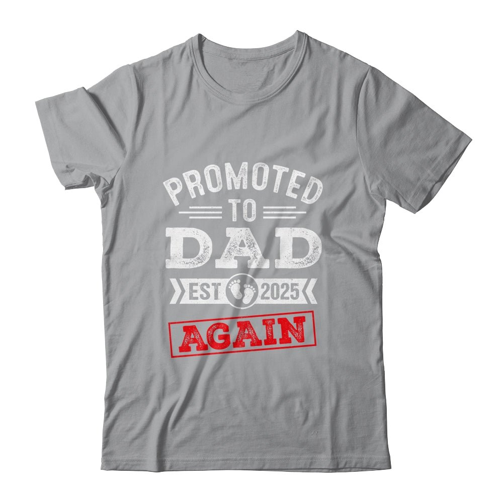 Promoted To Dad Again 2025 Pregnancy Announcement Shirt & Hoodie | teecentury