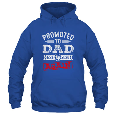 Promoted To Dad Again 2026 Pregnancy Announcement Shirt & Hoodie | teecentury