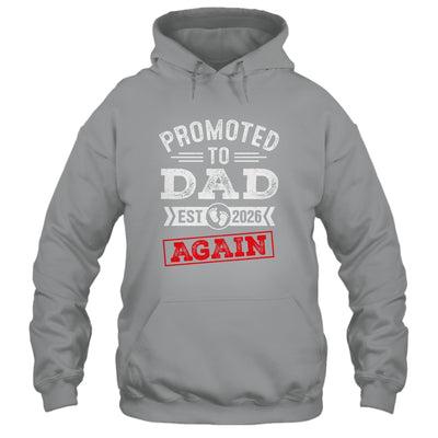 Promoted To Dad Again 2026 Pregnancy Announcement Shirt & Hoodie | teecentury
