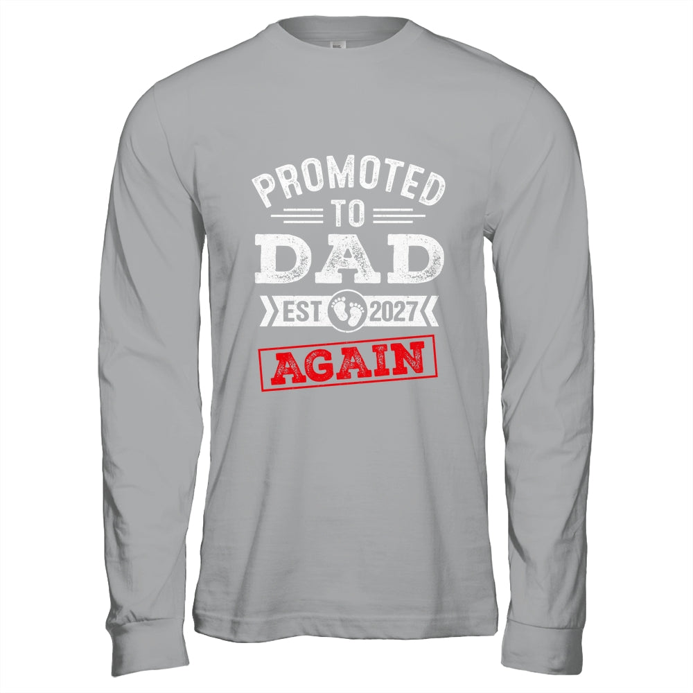Promoted To Dad Again 2027 Pregnancy Announcement Shirt & Hoodie | teecentury