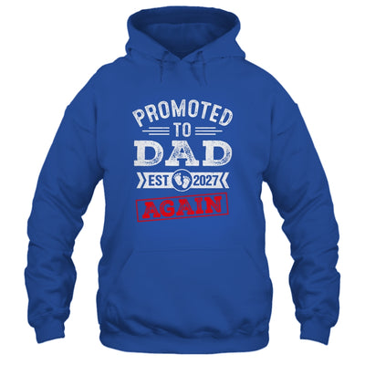 Promoted To Dad Again 2027 Pregnancy Announcement Shirt & Hoodie | teecentury