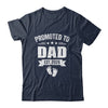 Promoted To Dad Est 2026 Fathers Day First Time New Daddy Shirt & Hoodie | teecentury