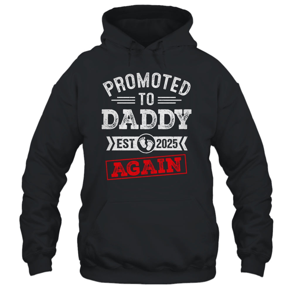 Promoted To Daddy Again 2025 Pregnancy Announcement Shirt & Hoodie | teecentury