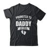 Promoted To Daddy Est 2026 Fathers Day First Time New Dad Shirt & Hoodie | teecentury