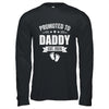 Promoted To Daddy Est 2026 Fathers Day First Time New Dad Shirt & Hoodie | teecentury