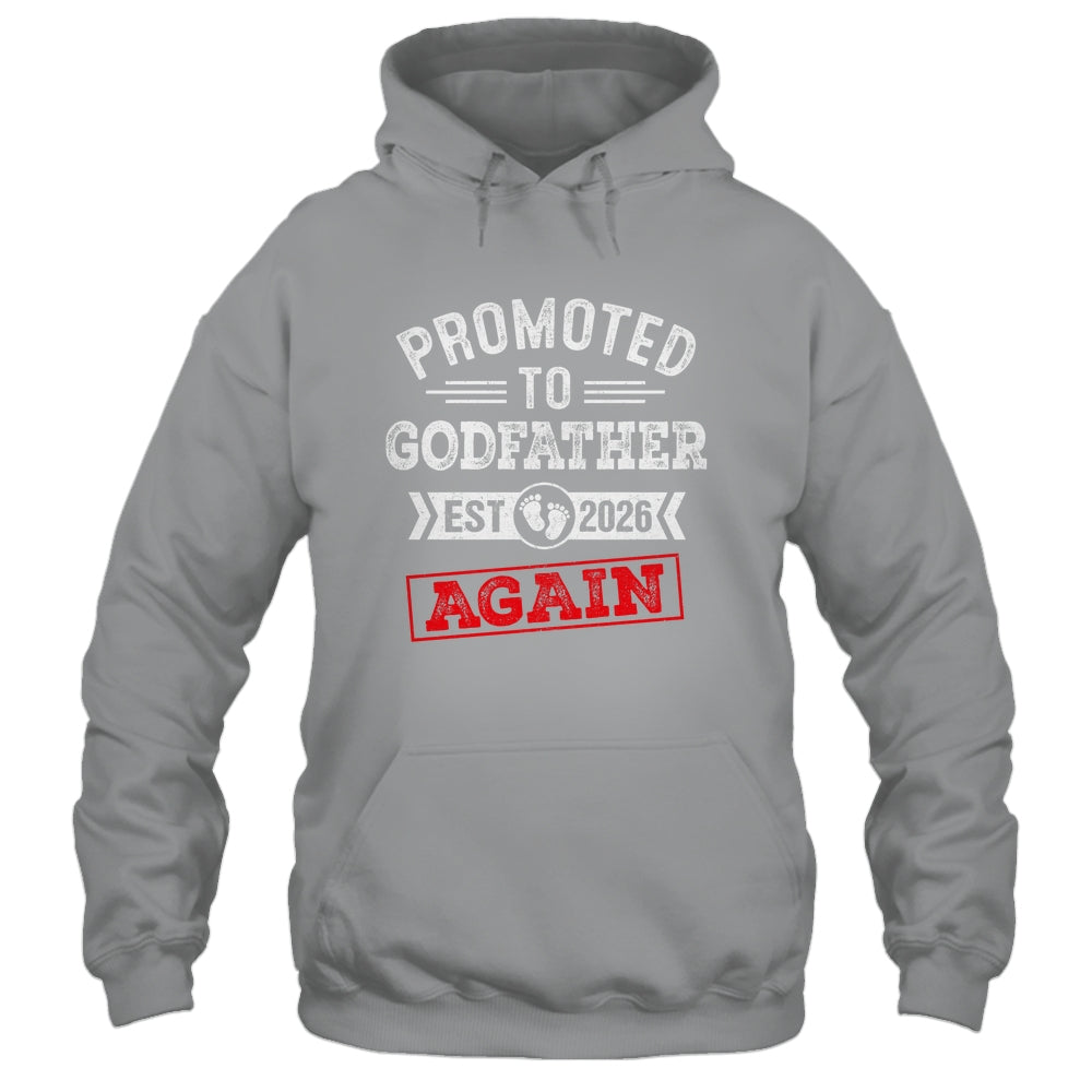 Promoted To Godfather Again 2026 Pregnancy Announcement Shirt & Hoodie | teecentury