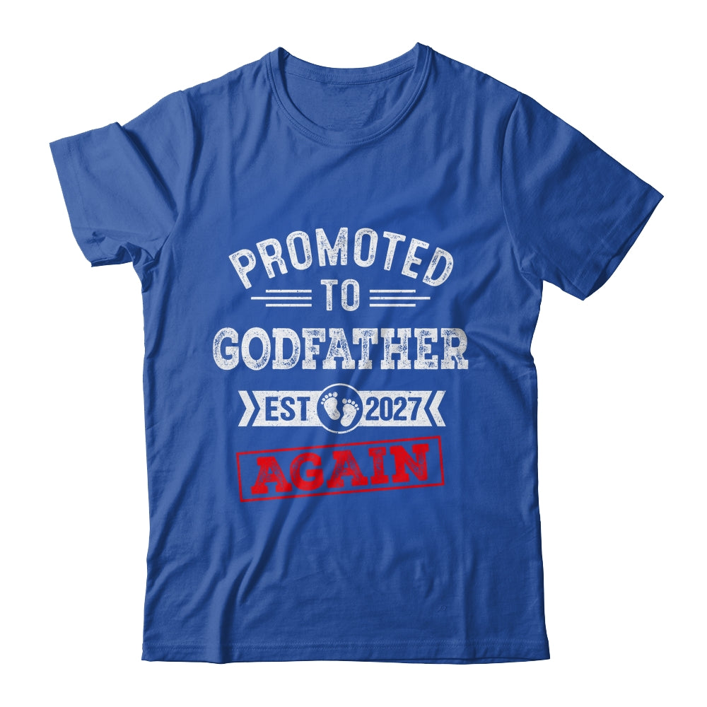 Promoted To Godfather Again 2027 Pregnancy Announcement Shirt & Hoodie | teecentury