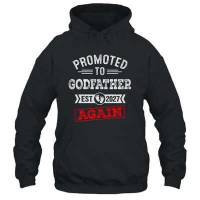 Promoted To Godfather Again 2027 Pregnancy Announcement Shirt & Hoodie | teecentury